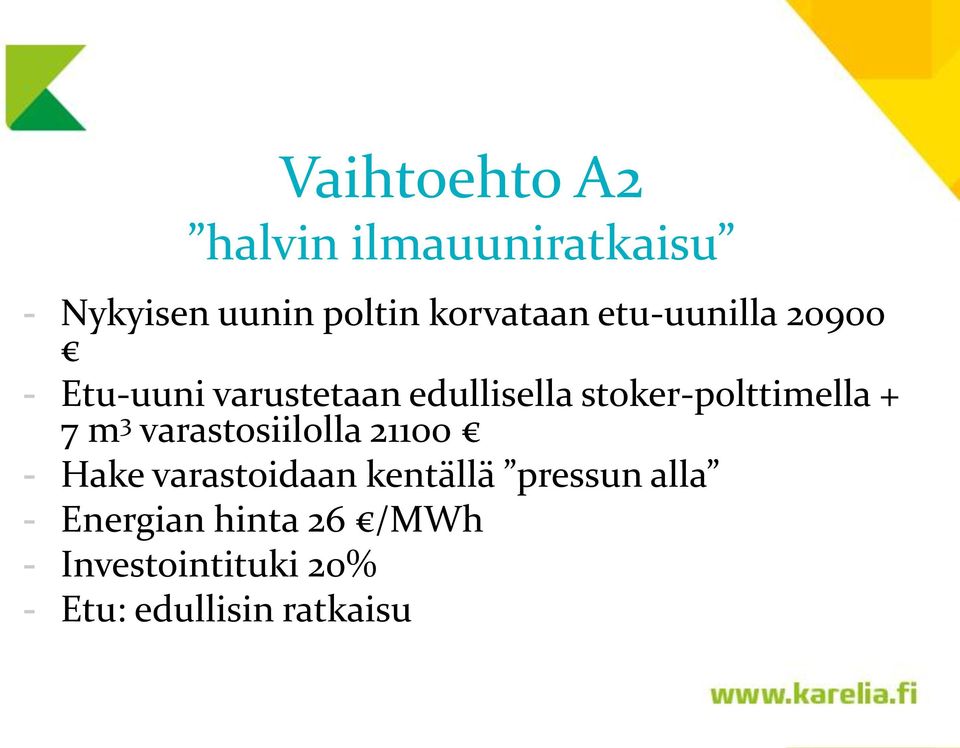 + 7 m 3 varastosiilolla 21100 - Hake varastoidaan kentällä pressun alla