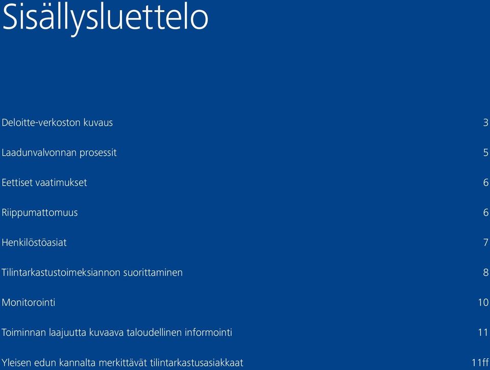 Tilintarkastustoimeksiannon suorittaminen 8 Monitorointi 10 Toiminnan