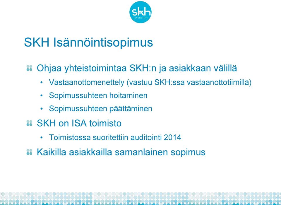 Sopimussuhteen hoitaminen Sopimussuhteen päättäminen SKH on ISA