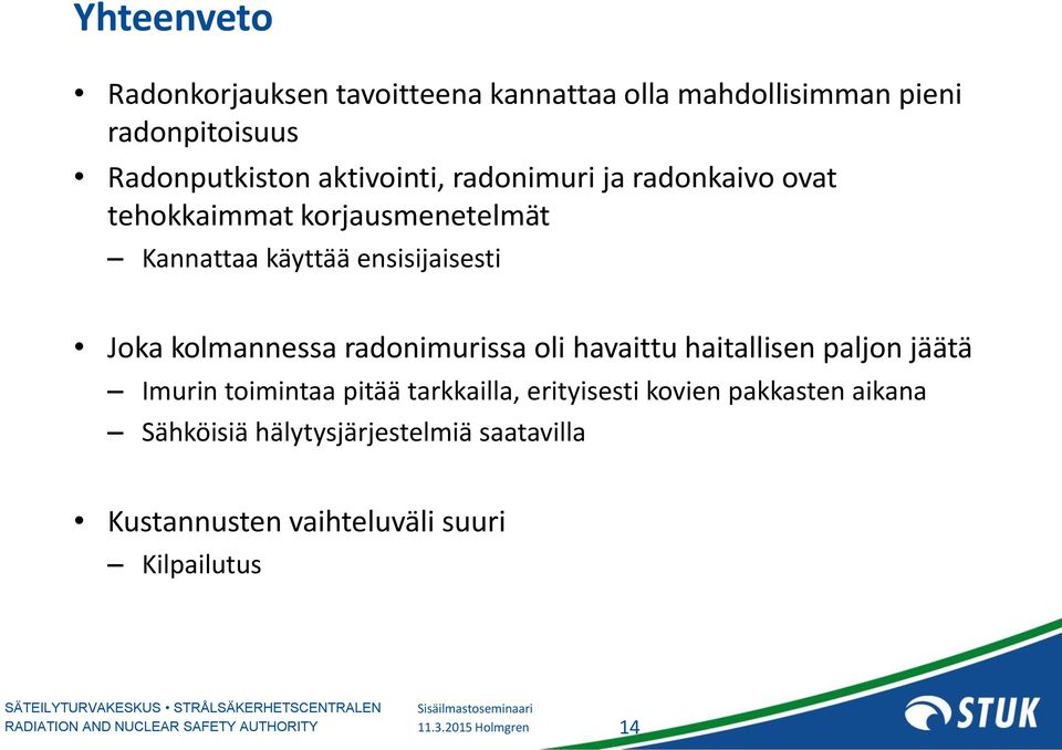 kolmannessa radonimurissa oli havaittu haitallisen paljon jäätä Imurin toimintaa pitää tarkkailla, erityisesti