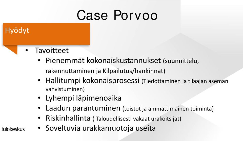 tilaajan aseman vahvistuminen) Lyhempi läpimenoaika Laadun parantuminen (toistot ja