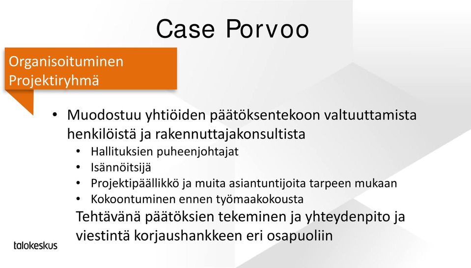 Isännöitsijä Projektipäällikkö ja muita asiantuntijoita tarpeen mukaan Kokoontuminen