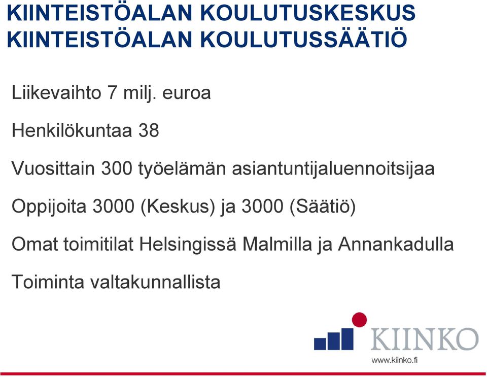 euroa Henkilökuntaa 38 Vuosittain 300 työelämän