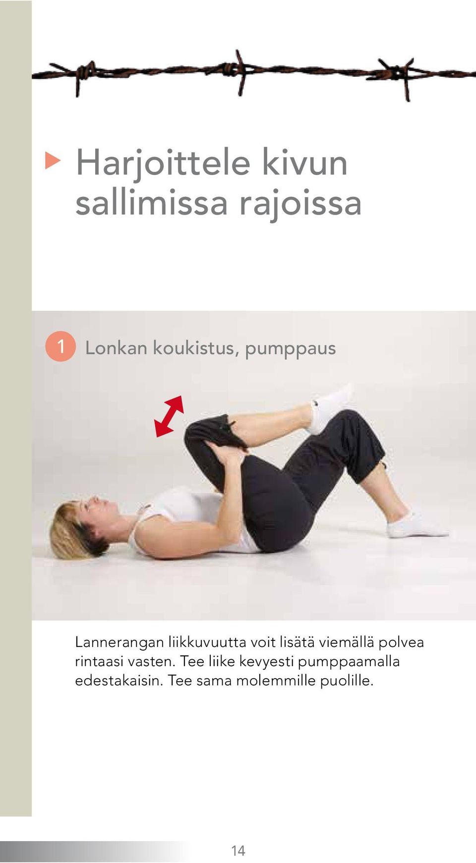 lisätä viemällä polvea rintaasi vasten.