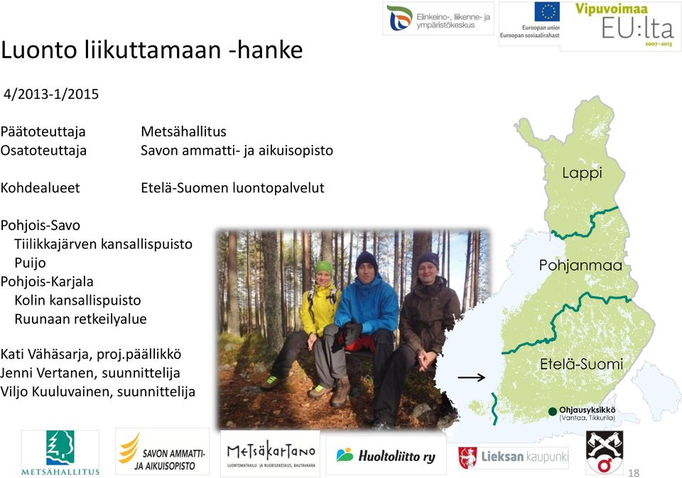 Tiilikkajärven kansallispuisto Puijo Pohjois-Karjala Kolin kansallispuisto Ruunaan