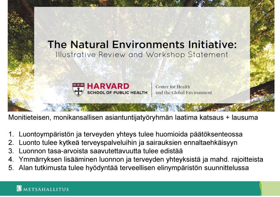 Luonto tulee kytkeä terveyspalveluihin ja sairauksien ennaltaehkäisyyn 3.