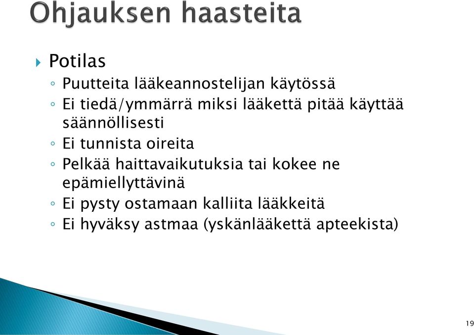 Pelkää haittavaikutuksia tai kokee ne epämiellyttävinä Ei pysty