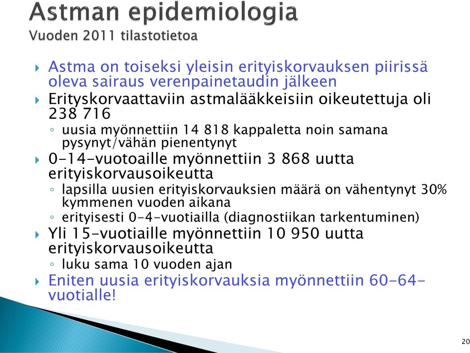 lapsilla uusien erityiskorvauksien määrä on vähentynyt 30% kymmenen vuoden aikana erityisesti 0-4-vuotiailla (diagnostiikan tarkentuminen) Yli