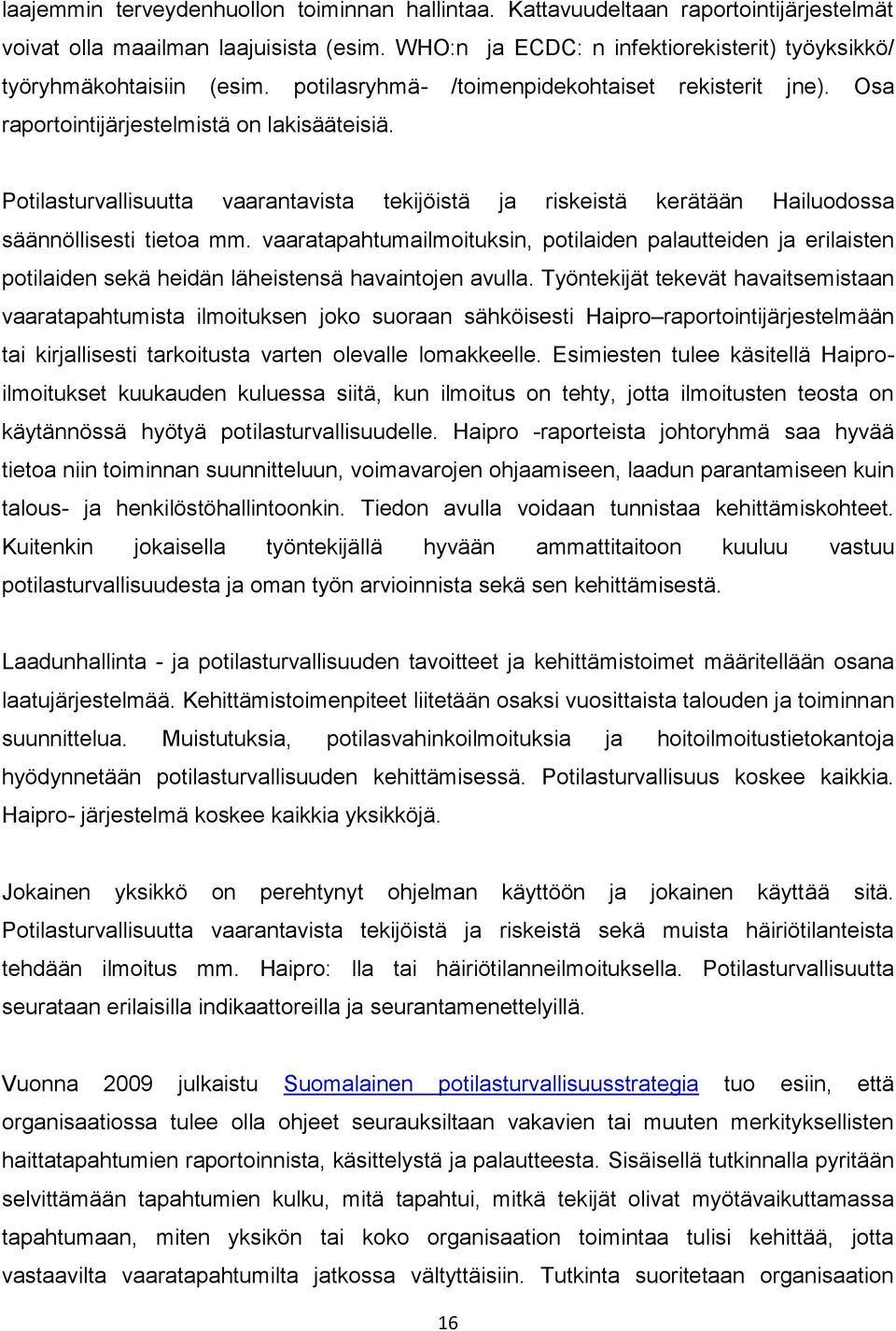 Potilasturvallisuutta vaarantavista tekijöistä ja riskeistä kerätään Hailuodossa säännöllisesti tietoa mm.