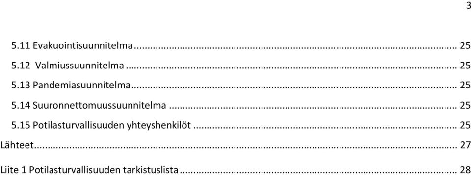 .. 25 5.15 Potilasturvallisuuden yhteyshenkilöt... 25 Lähteet.