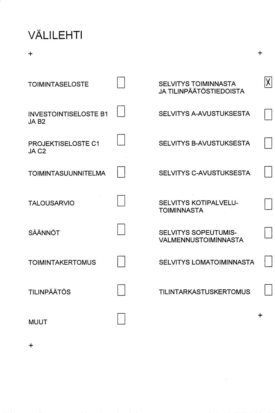 SELVITYS C-AVUSTUKSESTA TALOUSARVIO SELVITYS KOTIPALVELU- TOIMINNASTA SÄÄNNÖT SELVITYS SOPEUTUMIS-