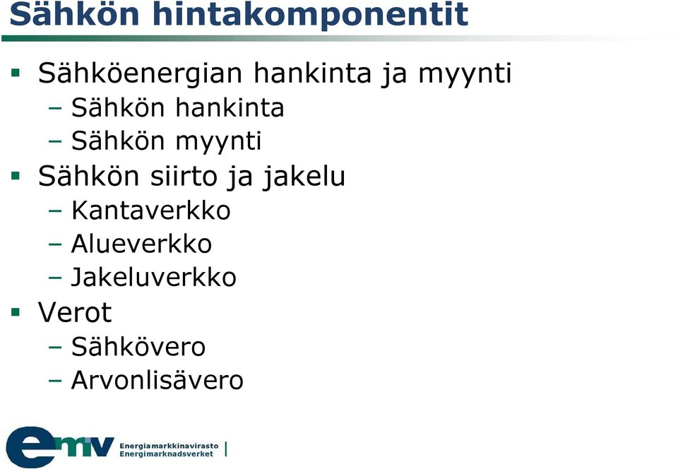 myynti Sähkön siirto ja jakelu Kantaverkko