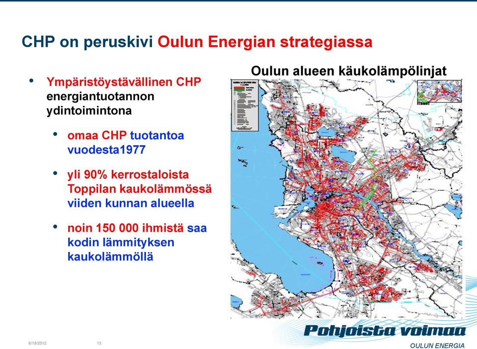 tuotantoa vuodesta1977 yli 90% kerrostaloista Toppilan kaukolämmössä viiden