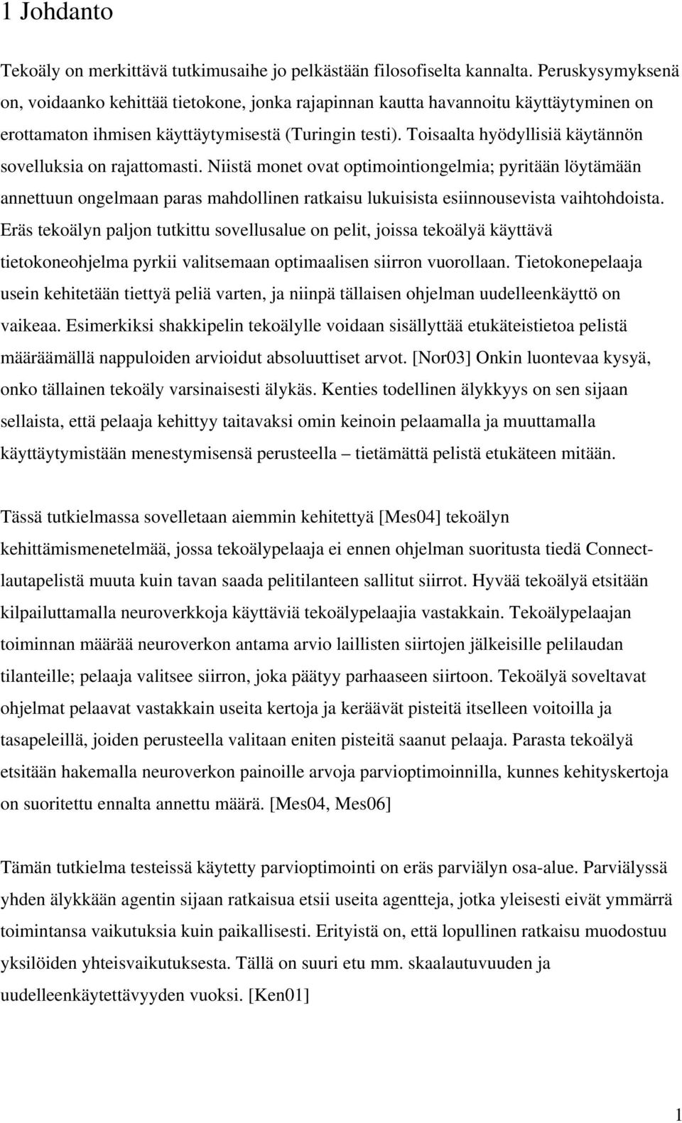 Toisaalta hyödyllisiä käytännön sovelluksia on rajattomasti.