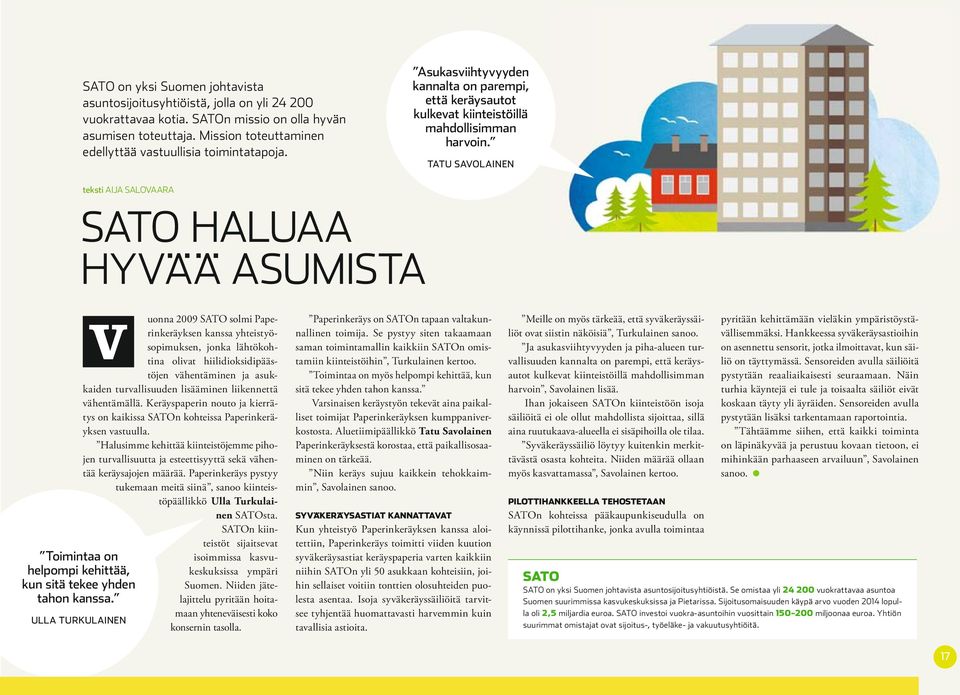 Paperinkeräys pystyy tukemaan meitä siinä, sanoo kiinteistöpäällikkö Ulla Turkulainen SATOsta. SATOn kiinteistöt sijaitsevat isoimmissa kasvukeskuksissa ympäri Suomen.