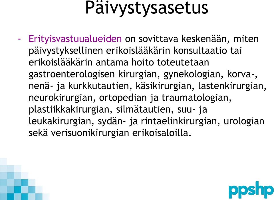 kurkkutautien, käsikirurgian, lastenkirurgian, neurokirurgian, ortopedian ja traumatologian,