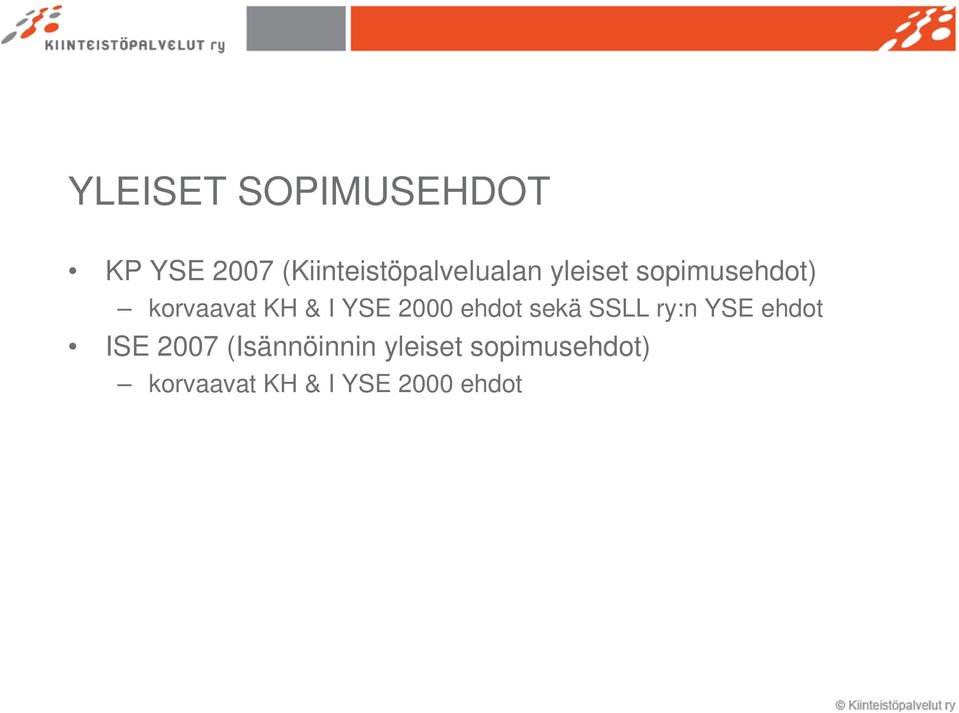 korvaavat KH & I YSE 2000 ehdot sekä SSLL ry:n YSE