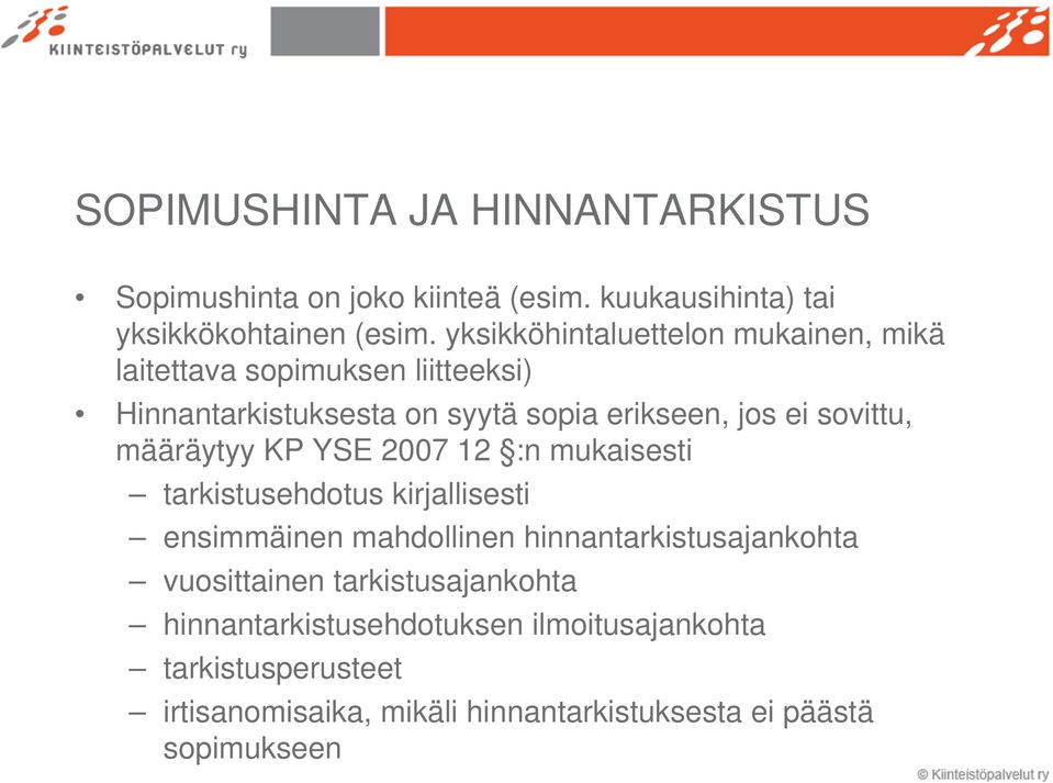 sovittu, määräytyy KP YSE 2007 12 :n mukaisesti tarkistusehdotus kirjallisesti ensimmäinen mahdollinen hinnantarkistusajankohta