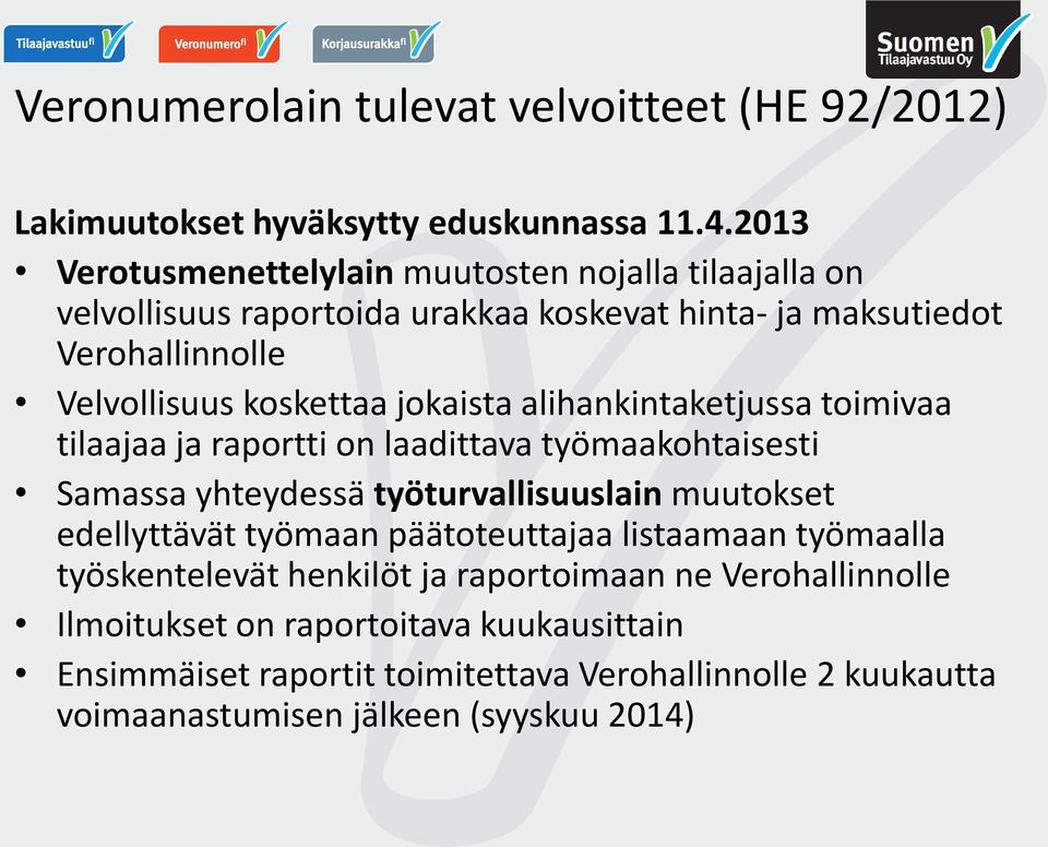 jokaista alihankintaketjussa toimivaa tilaajaa ja raportti on laadittava työmaakohtaisesti Samassa yhteydessä työturvallisuuslain muutokset edellyttävät työmaan