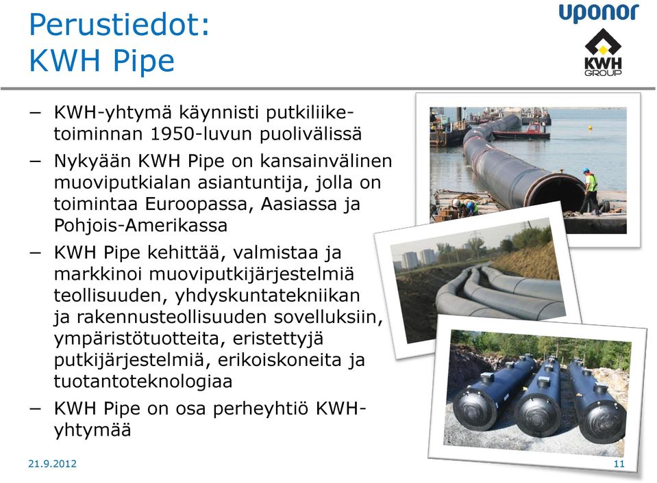 markkinoi muoviputkijärjestelmiä teollisuuden, yhdyskuntatekniikan ja rakennusteollisuuden sovelluksiin,