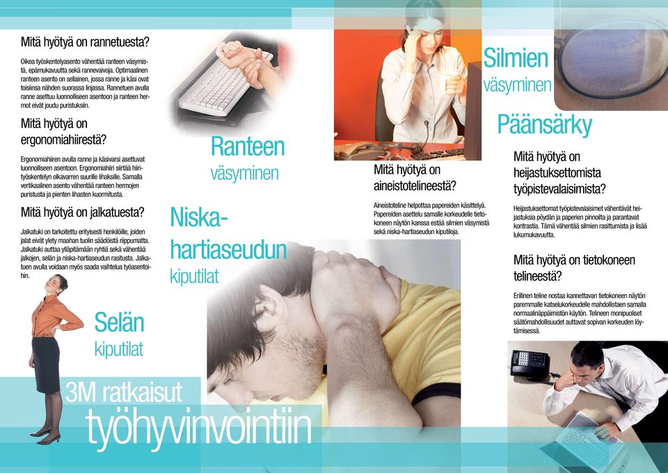 Mitä hyötyä on ergonomiahiirestä? Ergonomiahiiren avulla ranne ja käsivarsi asettuvat luonnolliseen asentoon. Ergonomiahiiri siirtää hiirityöskentelyn olkavarren suurille lihaksille.