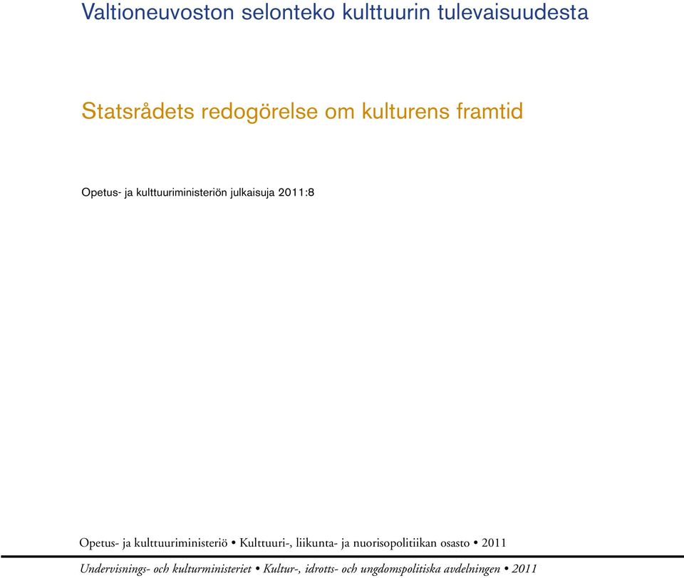 kulttuuriministeriö Kulttuuri-, liikunta- ja nuorisopolitiikan osasto 2011