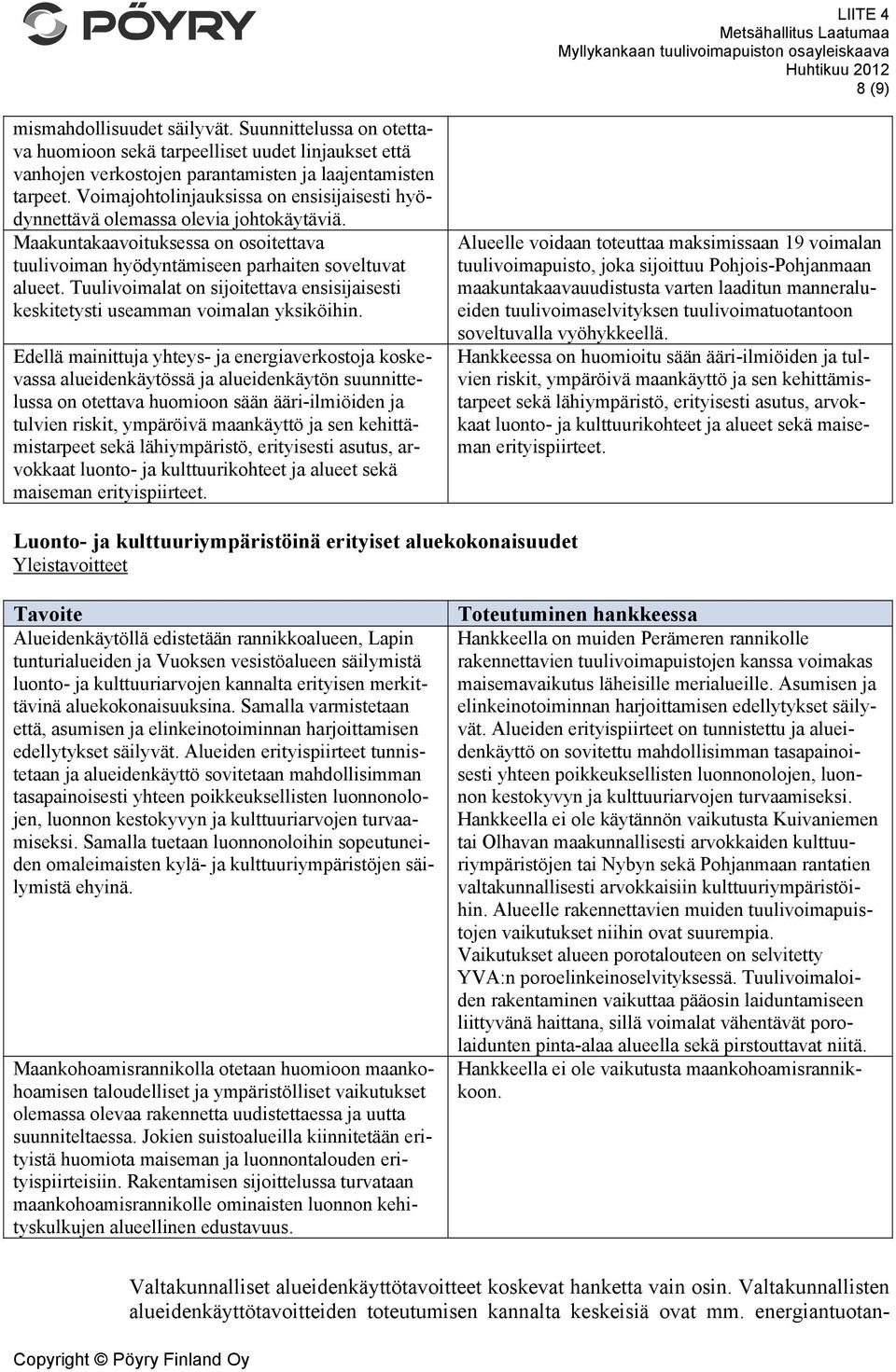 Tuulivoimalat on sijoitettava ensisijaisesti keskitetysti useamman voimalan yksiköihin.