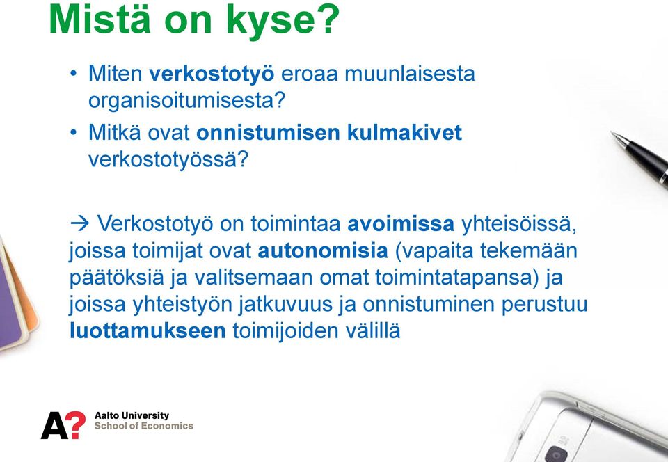 Verkostotyö on toimintaa avoimissa yhteisöissä, joissa toimijat ovat autonomisia (vapaita