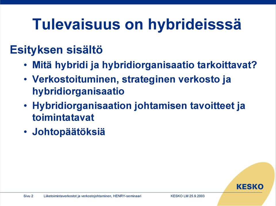 Verkostoituminen, strateginen verkosto ja hybridiorganisaatio