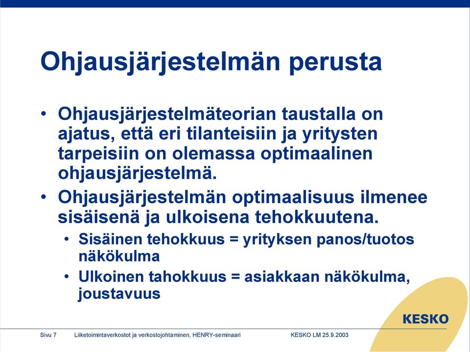 Ohjausjärjestelmän optimaalisuus ilmenee sisäisenä ja ulkoisena tehokkuutena.