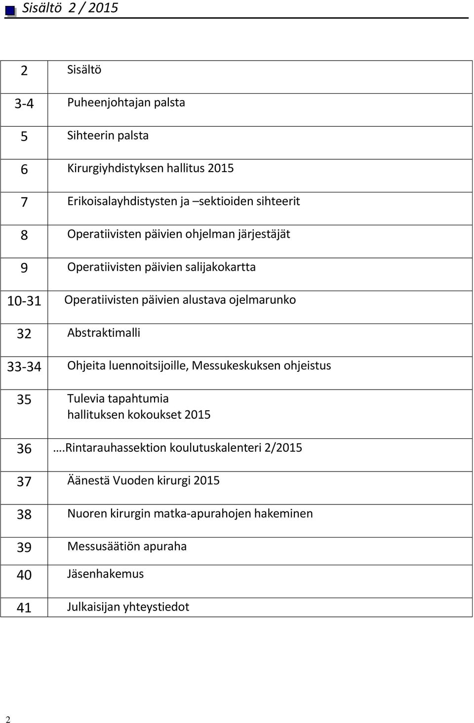 Abstraktimalli 33-34 Ohjeita luennoitsijoille, Messukeskuksen ohjeistus 35 Tulevia tapahtumia hallituksen kokoukset 2015 36.