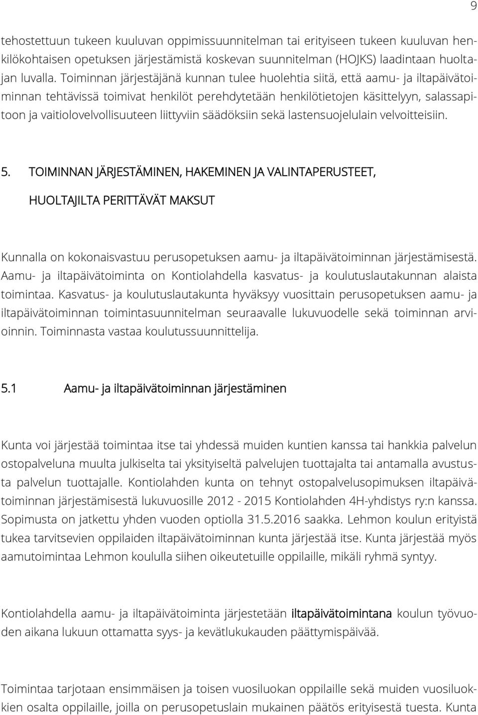 liittyviin säädöksiin sekä lastensuojelulain velvoitteisiin. 5.