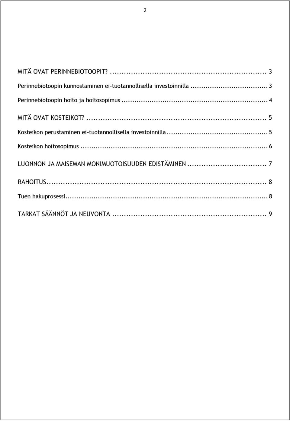 ... 5 Kosteikon perustaminen ei-tuotannollisella investoinnilla... 5 Kosteikon hoitosopimus.