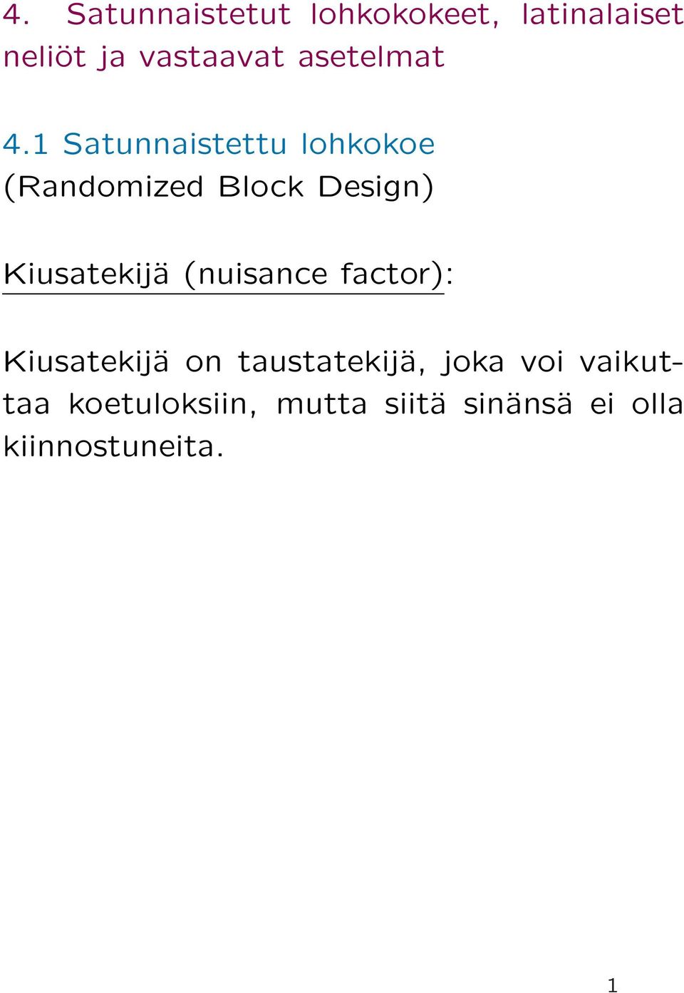 1 Satunnaistettu lohkokoe (Randomized Block Design) Kiusatekijä