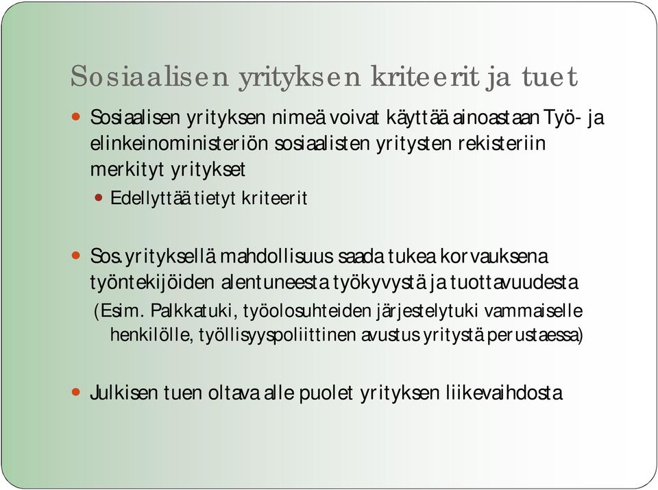 yrityksellä mahdollisuus saada tukea korvauksena työntekijöiden alentuneesta työkyvystä ja tuottavuudesta (Esim.