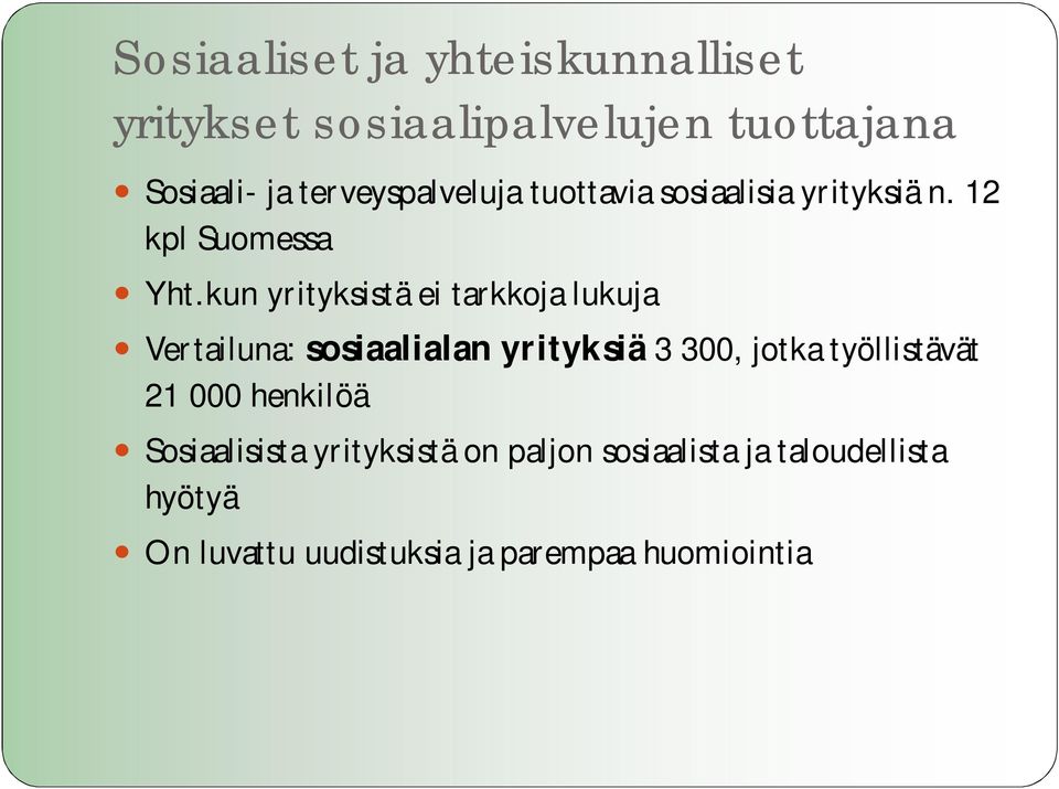 kun yrityksistä ei tarkkoja lukuja Vertailuna: sosiaalialan yrityksiä 3 300, jotka työllistävät