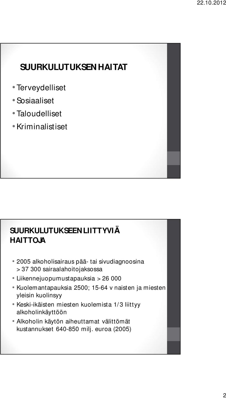 Liikennejuopumustapauksia > 26 000 Kuolemantapauksia 2500; 15-64 v naisten ja miesten yleisin kuolinsyy