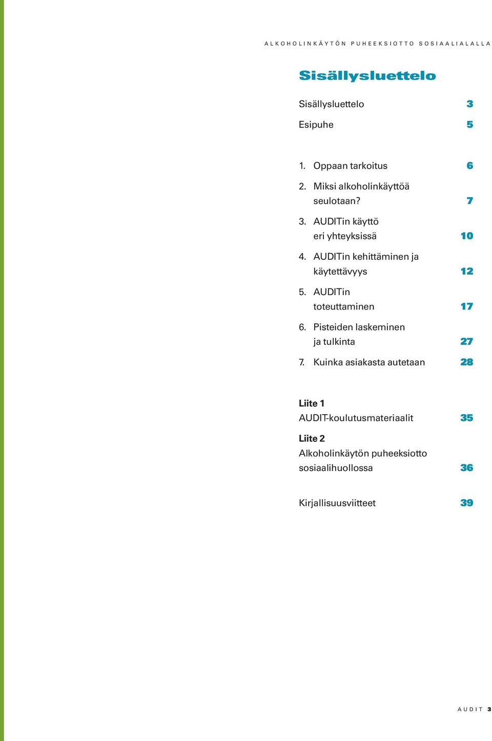 AUDITin toteuttaminen 17 6. Pisteiden laskeminen ja tulkinta 27 7.