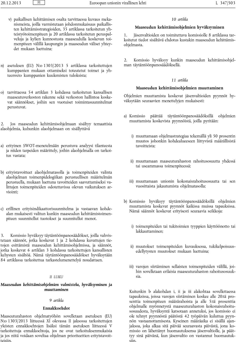 artiklassa tarkoitetun yhteistyötoimenpiteen ja 20 artiklassa tarkoitetun peruspalveluja ja kylien kunnostusta maaseudulla koskevan toimenpiteen välillä kaupungin ja maaseudun väliset yhteydet mukaan