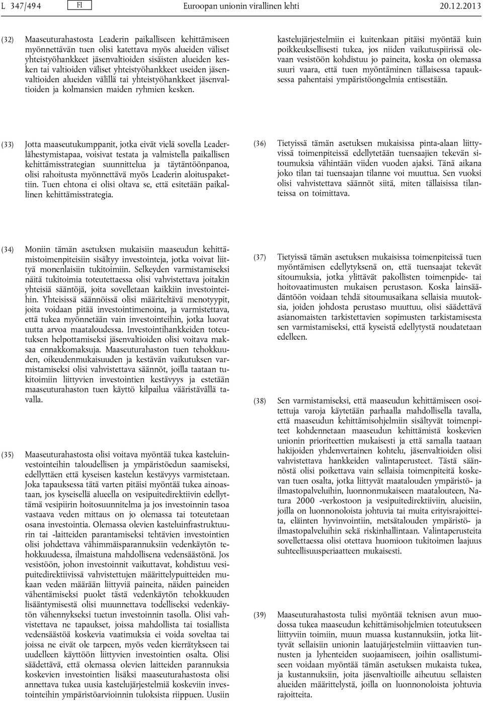väliset yhteistyöhankkeet useiden jäsenvaltioiden alueiden välillä tai yhteistyöhankkeet jäsenvaltioiden ja kolmansien maiden ryhmien kesken.