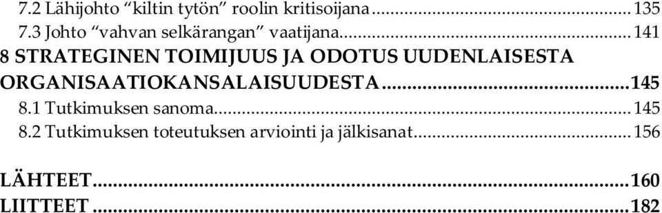 .. 141 8 STRATEGINEN TOIMIJUUS JA ODOTUS UUDENLAISESTA