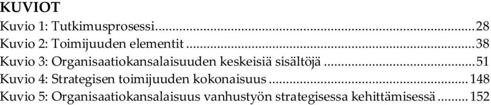 .. 51 Kuvio 4: Strategisen toimijuuden kokonaisuus.