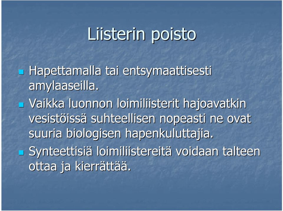 suhteellisen nopeasti ne ovat suuria biologisen hapenkuluttajia.