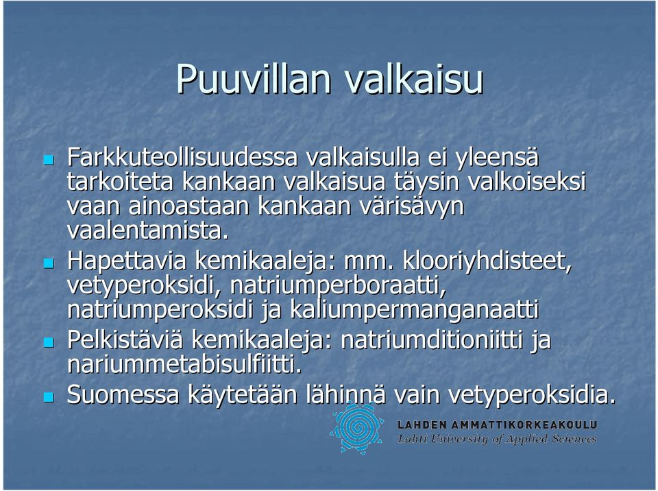 klooriyhdisteet, vetyperoksidi, natriumperboraatti, natriumperoksidi ja kaliumpermanganaatti Pelkistävi