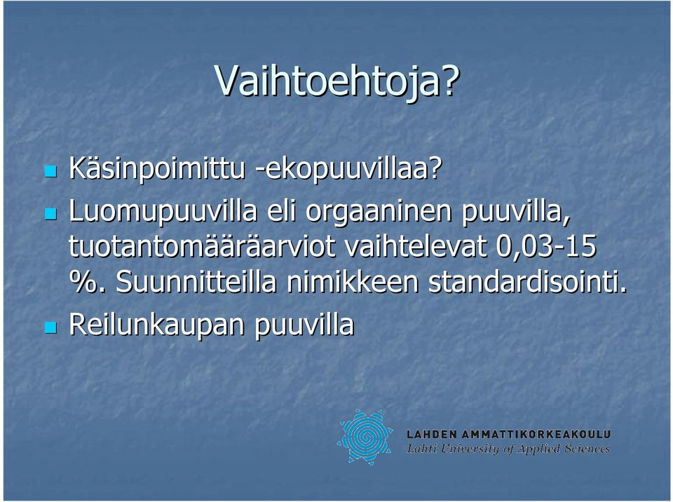 tuotantomää ääräarviot vaihtelevat 0,03-15 %.