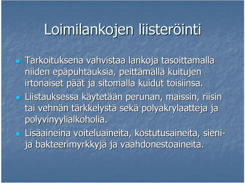 Liistauksessa käytetään n perunan, maissin, riisin tai vehnän n tärkkelystt rkkelystä sekä