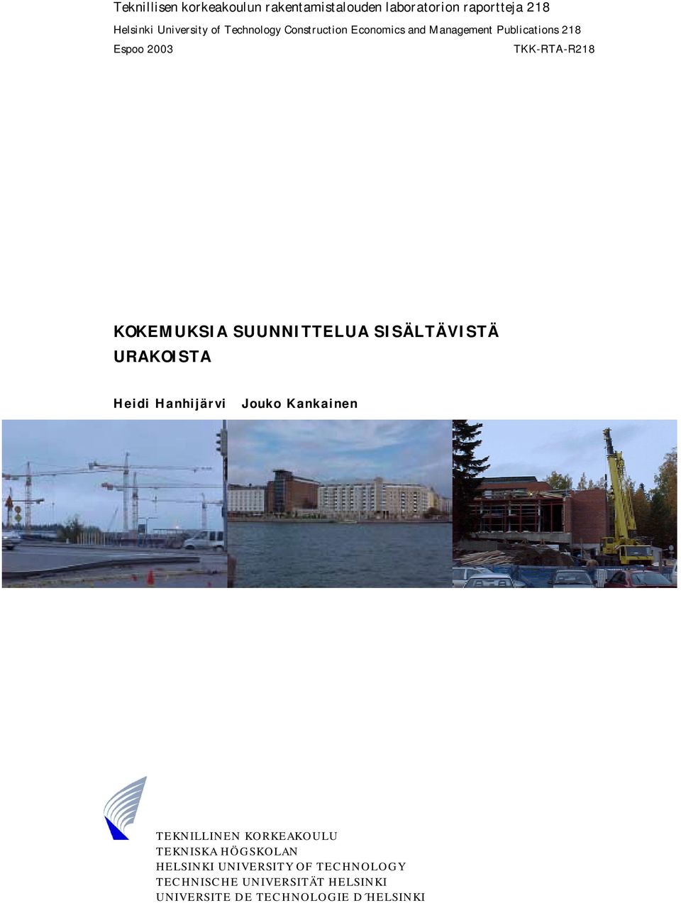 SUUNNITTELUA SISÄLTÄVISTÄ URAKOISTA Heidi Hanhijärvi Jouko Kankainen TEKNILLINEN KORKEAKOULU TEKNISKA