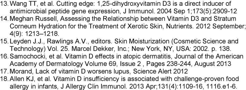 V., editors. Skin Moisturization (Cosmetic Science and Technology) Vol. 25. Marcel Dekker, Inc.; New York, NY, USA: 2002. p. 138. 16. Samochocki, et al.
