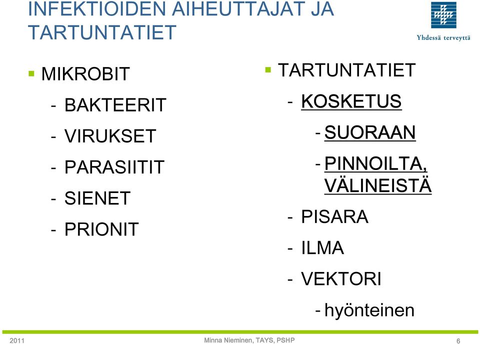 PRIONIT TARTUNTATIET - KOSKETUS - SUORAAN -