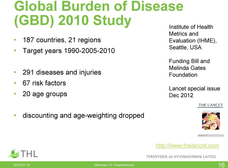 Evaluation (IHME), Seattle, USA Funding Bill and Melinda Gates Foundation Lancet special issue